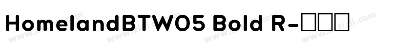 HomelandBTW05 Bold R字体转换